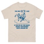 The Only ICE I Like Is The Ice My Two Queer Boyfriends Skate Around On.