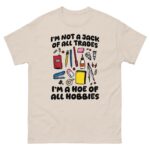 I'm Not A Jack Of All Trades I'm A Hoe Of All Hobbies.