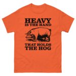 Heavy Is The Hand That Holds The Hog.