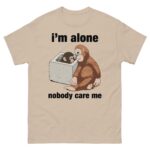 I'm Alone Nobody Care Me.