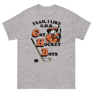 Yeah, I Like G.H.B. Gay Hockey Boys.