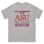 I Got Framemogged By A Frat Leader And All I Got Was This Lousy T-Shirt.
