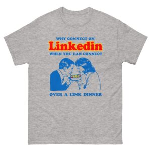 Why Connect On LinkedIn When You Can Connect Over A Link Dinner.