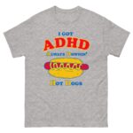 I Got ADHD Always Downin' Hot Dogs.
