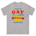 Yeah, I'm Gay, Got A Yearning For Hot Dogs.