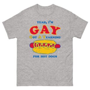 Yeah, I'm Gay, Got A Yearning For Hot Dogs.