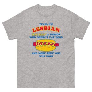 Yeah, I'm Lesbian, Less Bein' A Guy Who Doesn't Eat Dogs And More Bein' One Who Does.