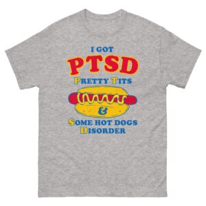 I Got PTSD Pretty Tits & Some Hot Dogs Disorder