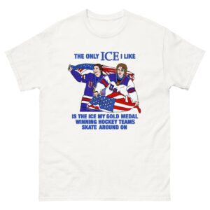 The Only Ice I Like Is The Ice My Gold Medal Winning Hockey Teams Skate Around On (Men and Women's Hockey).