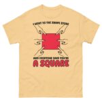 I Went To The Shape Store And Everyone Said You're A Square.