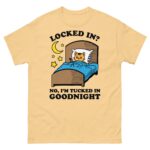 Locked In? No, I'm Tucked In Goodnight.
