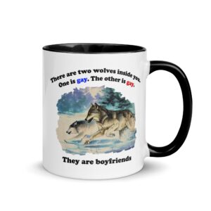 There Are Two Wolves Inside You. One Is Gay. The Other Is Gay. They Are Boyfriends Mug.