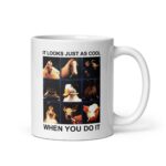 It Looks Just As Cool When You Do It Mug.