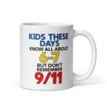 Kids These Days Know All About 6-7, But Don't Remember 9/11 Mug.