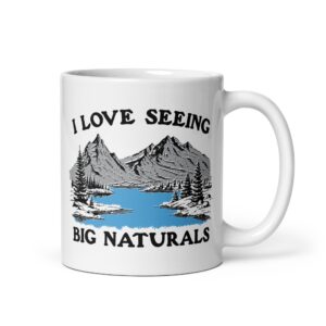 I Love Seeing Big Naturals Mug.