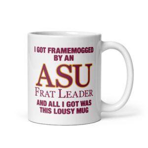 I Got Framemogged By A Frat Leader And All I Got Was This Lousy Mug.