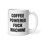 Coffee Powered Fuck Machine.