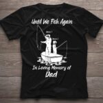 Until We Fish Again - Personalized Father's Day T-shirt and Hoodie
